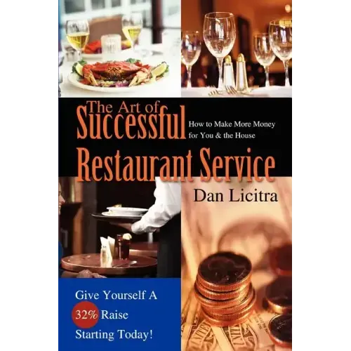 The Art of Successful Restaurant Service: How to Make More Money for You & the House