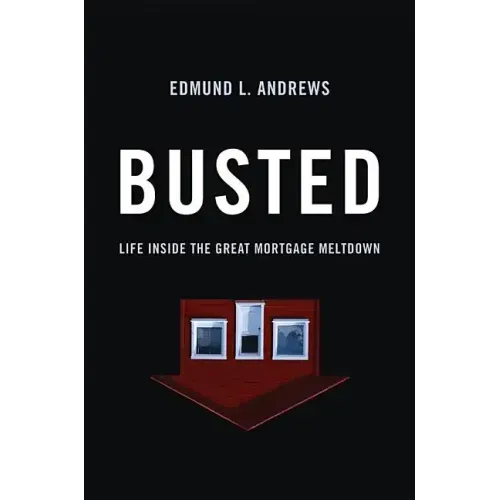 Busted: Life Inside the Great Mortgage Meltdown
