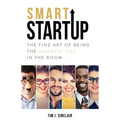 Smart Startup: The Fine Art Of Being The Dumbest One In The Room