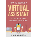 How to Become a Virtual Assistant: Start Your Own Business from Home