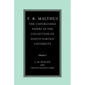 T. R. Malthus: The Unpublished Papers in the Collection of Kanto Gakuen University: Volume 1