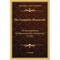 The Complete Housewife: Or Accomplished Gentlewoman's Companion (1739)