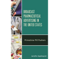 Broadcast Pharmaceutical Advertising in the United States: Primetime Pill Pushers