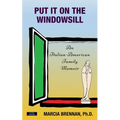 Put It On The Windowsill: An Italian-American Family Memoir