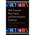 Mild Traumatic Brain Injury and Postconcussion Syndrome: The New Evidence Base for Diagnosis and Treatment