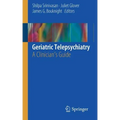 Geriatric Telepsychiatry: A Clinician's Guide