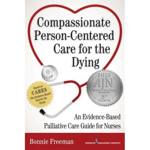 Compassionate Person-Centered Care for the Dying: An Evidence-Based Palliative Care Guide For Nurses
