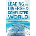 Leading in a Diverse & Conflicted World: Crucial Lessons for the 21st Century