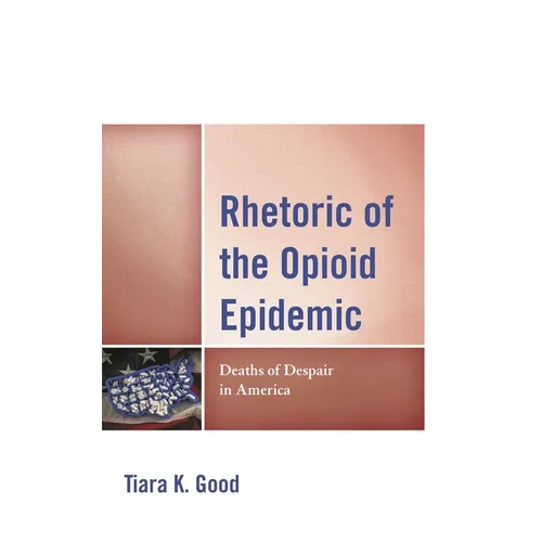 Rhetoric of the Opioid Epidemic: Deaths of Despair in America