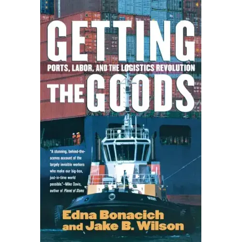 Getting the Goods: Ports, Labor, and the Logistics Revolution