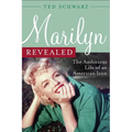 Marilyn Revealed: The Ambitious Life of an American Icon