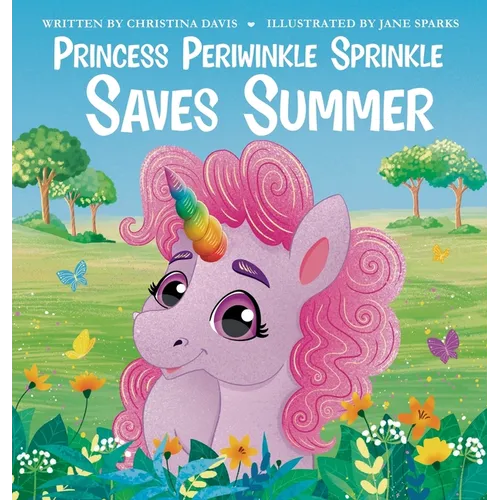 Princess Periwinkle Sprinkle Saves Summer: An Enchanted Rainbow Realm Book