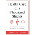 Health Care of a Thousand Slights: Connecting Legacy to Access to Healthcare