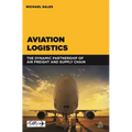 Aviation Logistics: The Dynamic Partnership of Air Freight and Supply Chain