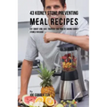 43 Kidney Stone Preventing Meal Recipes: Eat Smart and Save Yourself the Pain of Having Kidney Stones for Good
