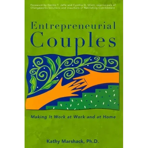 Entrepreneurial Couples: Making It Work at Work and at Home