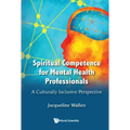 Spiritual Competence for Mental Health Professionals: A Culturally Inclusive Perspective