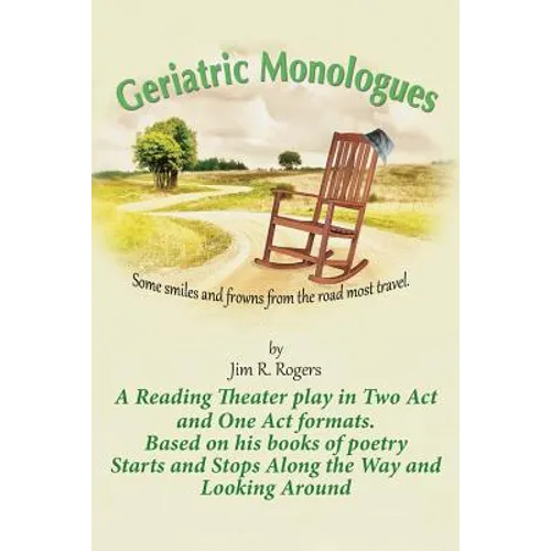 Geriatric Monologues: Some Smiles and Frowns From the Road Most Travel