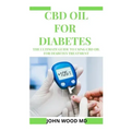 CBD Oil for Diabetes: The Ultimate Guide to Using CBD Oil for Diabetes Treatment