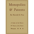 Monopolies and Patents: A Study of the History and Future of the Patent Monopoly
