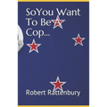 So You Want to Be a Cop?