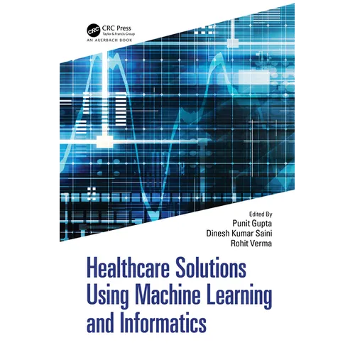 Healthcare Solutions Using Machine Learning and Informatics