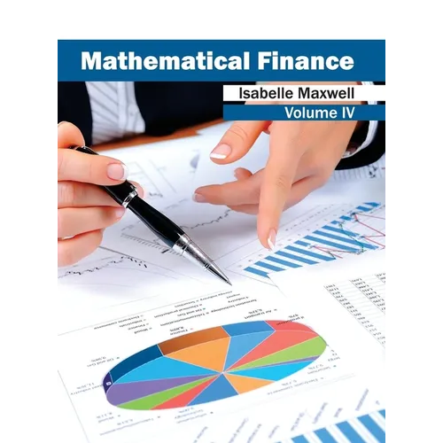 Mathematical Finance: Volume IV