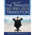 The (Almost) Painless ISO 9001: 2015 Transition
