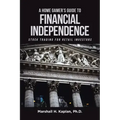 A Home Gamer's Guide to Financial Independence: Stock Trading for Retail Investors