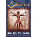 The Architect: How to transform yourself and your world