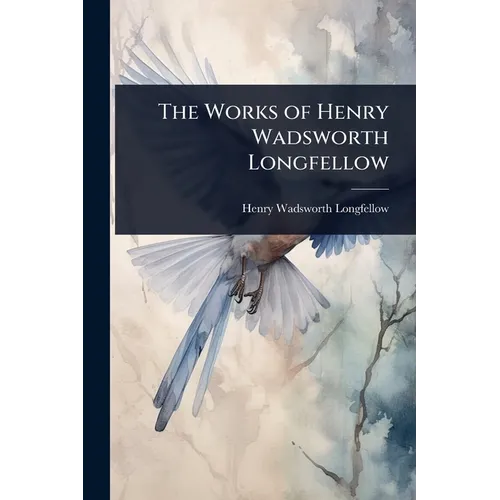 The Works of Henry Wadsworth Longfellow