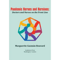 Pandemic Heroes and Heroines: Doctors and Nurses on the Front Line