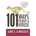 101 Ways to Buy a House: If Your Goal Is to Catch a Cheetah, You Don't Practice by Jogging