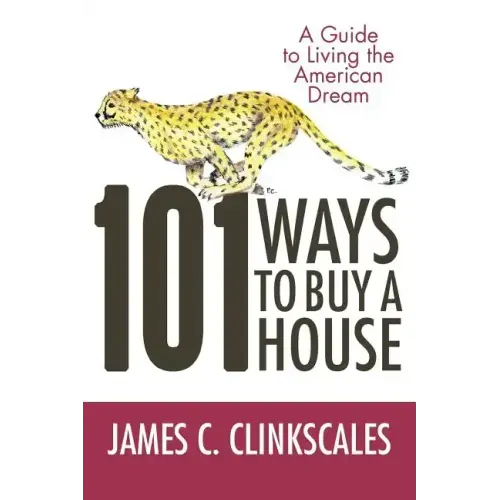 101 Ways to Buy a House: If Your Goal Is to Catch a Cheetah, You Don't Practice by Jogging