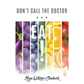 Don't Call the Doctor...EAT!