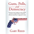 Guns, Polls, and Democracy