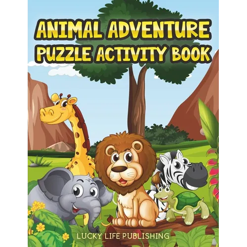 Animal Adventure Puzzle Activity Book: Children's Puzzle Activity Book For Kids