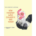 The Rooster Who Couldn't Tell Time?: "Cock - a -Doodle Doo!" said George
