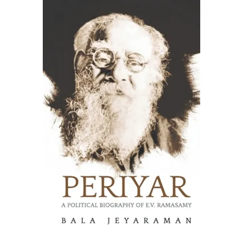 Periyar: The Political Biography of E.V. Ramasamy