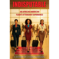 Indisputable: An African American Flight Attendant Experience