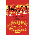 Jekyll on Trial: Multiple Personality Disorder and Criminal Law