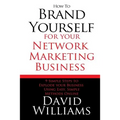 How to Brand Yourself for your Network Marketing Business: 9 Simple Steps to Explode your Business Using Easy, Simple Methods Online