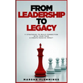 From Leadership To Legacy: 11 Strategies To Build Connection & Create Massive Impact
