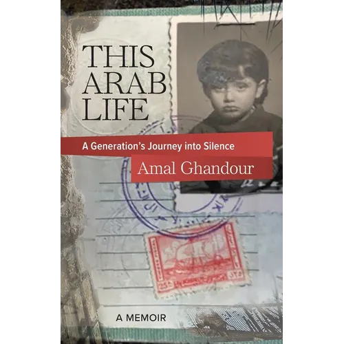 This Arab Life: A Generation's Journey into Silence