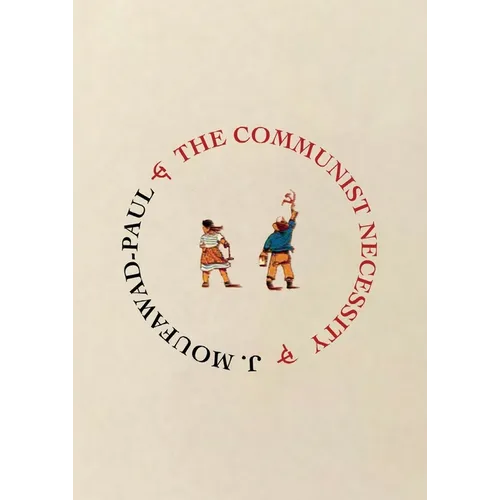 The Communist Necessity: Prolegomena to Any Future Radical Theory