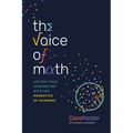 The Voice of Math: Unlock Your Imagination with the Narrative of Numbers