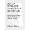 Human Resource Management Dictionary: Meaning of 100 Key Terms, Phrases, and Jargons in HRM