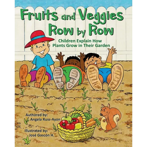 Fruits and Veggies Row by Row: Children Explain How Plants Grow in Their Garden (Multicultural Picture Book - 2nd Edition)
