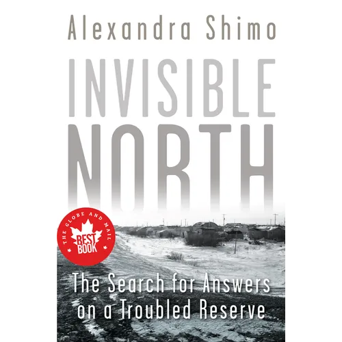 Invisible North: The Search for Answers on a Troubled Reserve