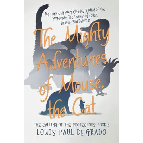 The Mighty Adventures of Mouse, the Cat: The Calling of the Protectors: Book 2